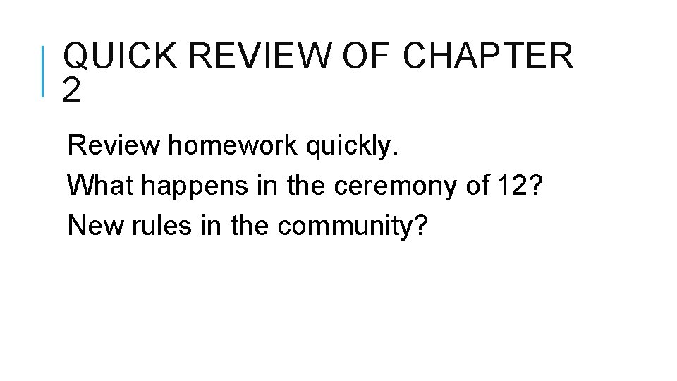 QUICK REVIEW OF CHAPTER 2 Review homework quickly. What happens in the ceremony of