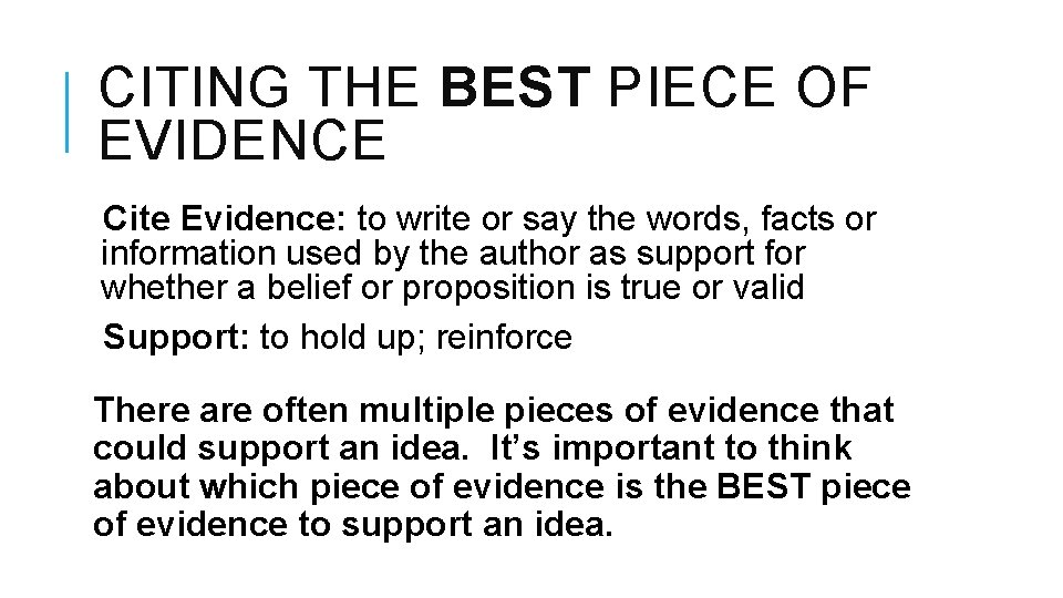 CITING THE BEST PIECE OF EVIDENCE Cite Evidence: to write or say the words,