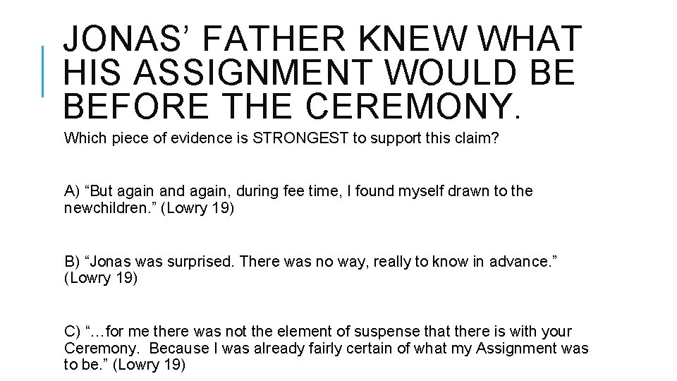 JONAS’ FATHER KNEW WHAT HIS ASSIGNMENT WOULD BE BEFORE THE CEREMONY. Which piece of