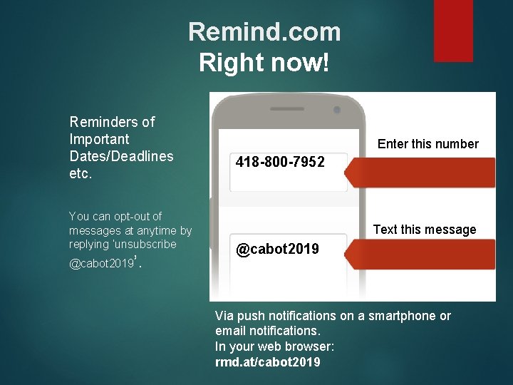 Remind. com Right now! Reminders of Important Dates/Deadlines etc. You can opt-out of messages