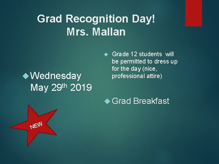 Grad Recognition Day! Mrs. Mallan Wednesday Grade 12 students will be permitted to dress