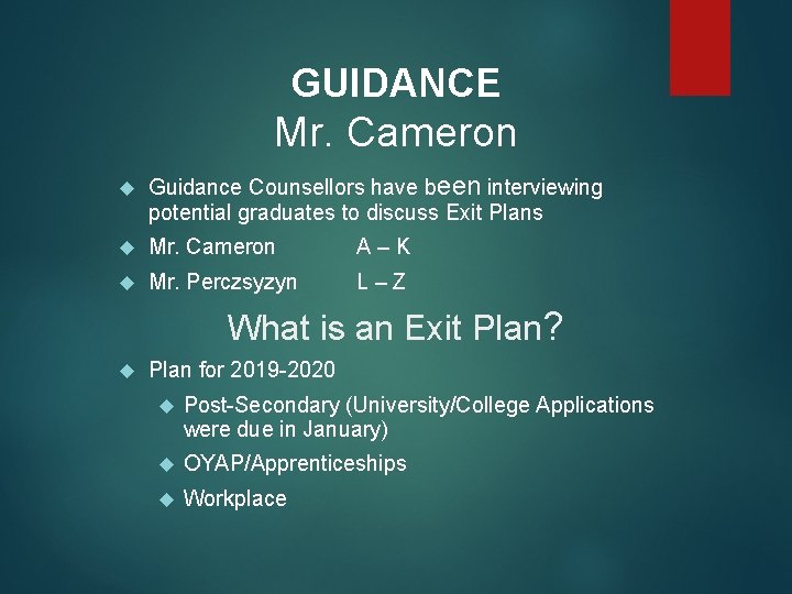 GUIDANCE Mr. Cameron Guidance Counsellors have been interviewing potential graduates to discuss Exit Plans