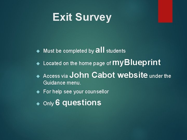 Exit Survey all students Must be completed by Located on the home page of