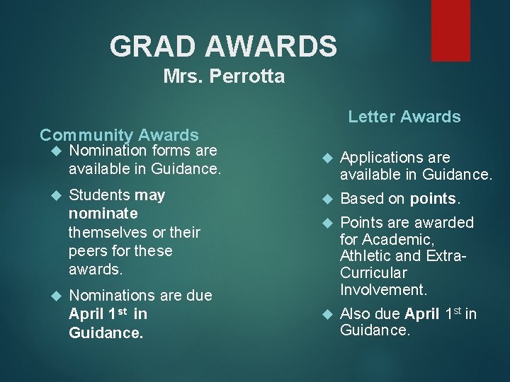 GRAD AWARDS Mrs. Perrotta Letter Awards Community Awards Nomination forms are available in Guidance.