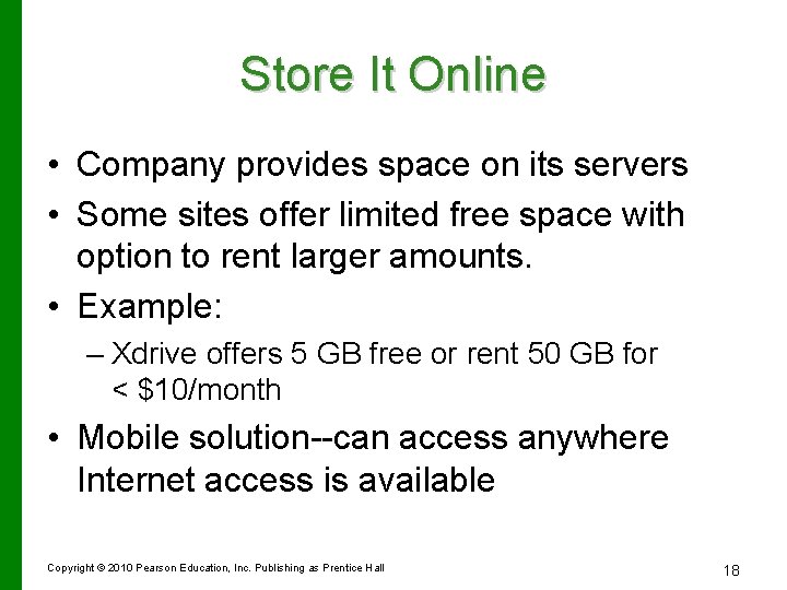 Store It Online • Company provides space on its servers • Some sites offer