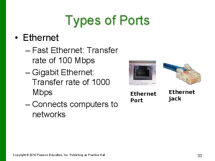 Types of Ports • Ethernet – Fast Ethernet: Transfer rate of 100 Mbps –