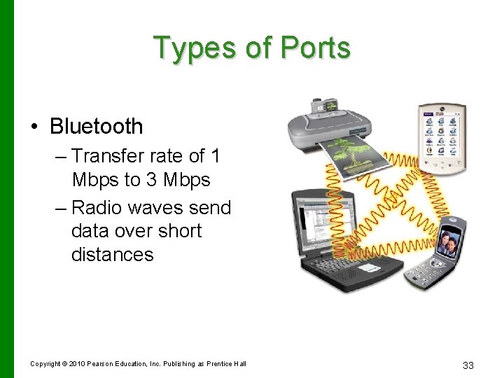 Types of Ports • Bluetooth – Transfer rate of 1 Mbps to 3 Mbps