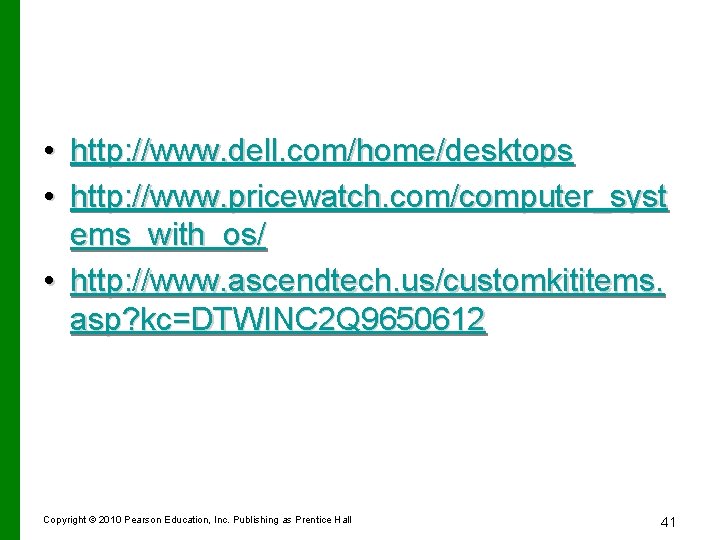  • http: //www. dell. com/home/desktops • http: //www. pricewatch. com/computer_syst ems_with_os/ • http: