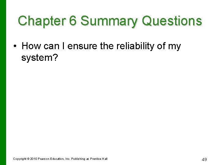 Chapter 6 Summary Questions • How can I ensure the reliability of my system?