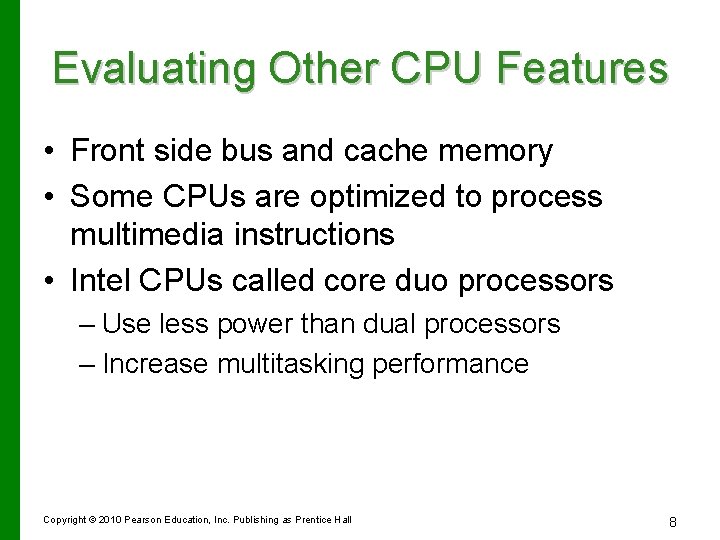 Evaluating Other CPU Features • Front side bus and cache memory • Some CPUs