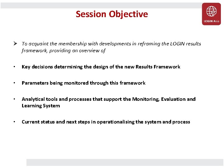 Session Objective Ø To acquaint the membership with developments in reframing the LOGIN results