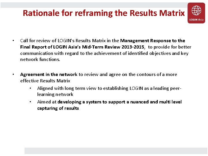 Rationale for reframing the Results Matrix • Call for review of LOGIN’s Results Matrix