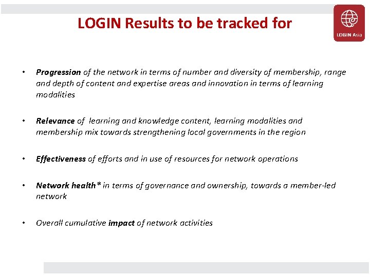 LOGIN Results to be tracked for • Progression of the network in terms of