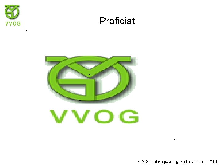 Proficiat VVOG Lentevergadering Oostende, 6 maart 2010 