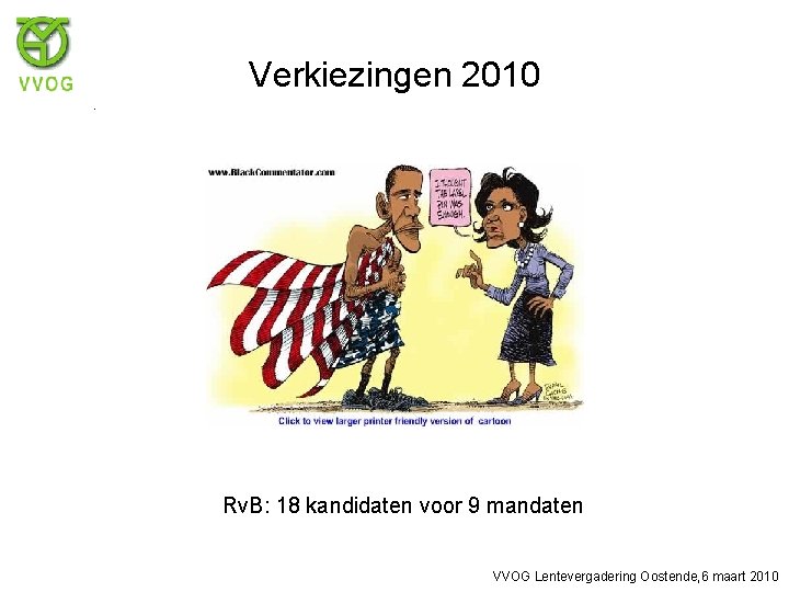 Verkiezingen 2010 Rv. B: 18 kandidaten voor 9 mandaten VVOG Lentevergadering Oostende, 6 maart