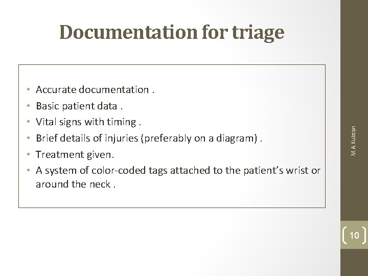  • • • Accurate documentation. Basic patient data. Vital signs with timing. Brief