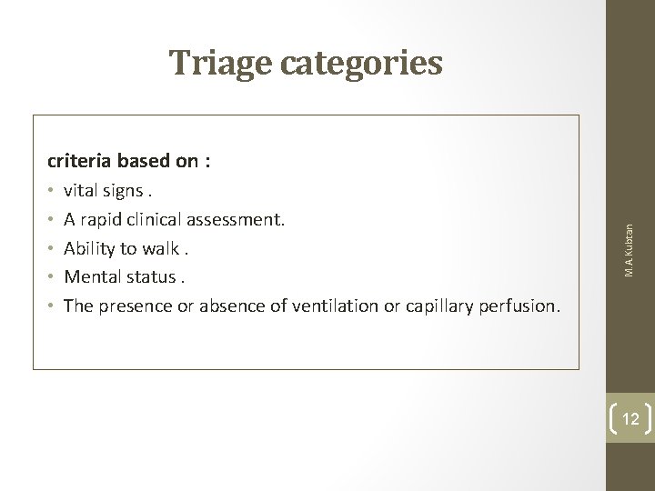 Triage categories • • • vital signs. A rapid clinical assessment. Ability to walk.