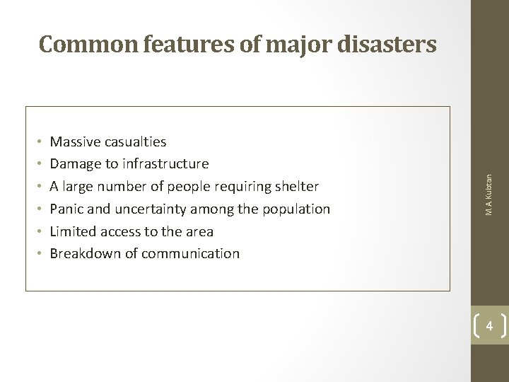  • • • Massive casualties Damage to infrastructure A large number of people