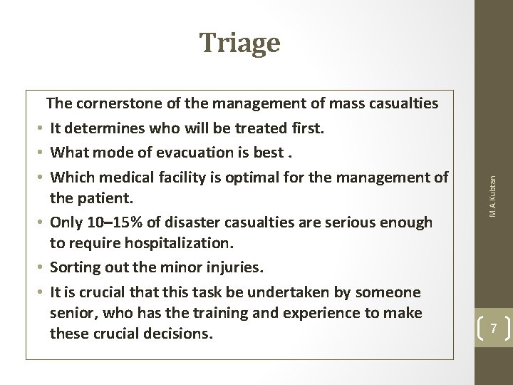 The cornerstone of the management of mass casualties • It determines who will be