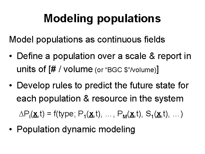 Modeling populations Model populations as continuous fields • Define a population over a scale