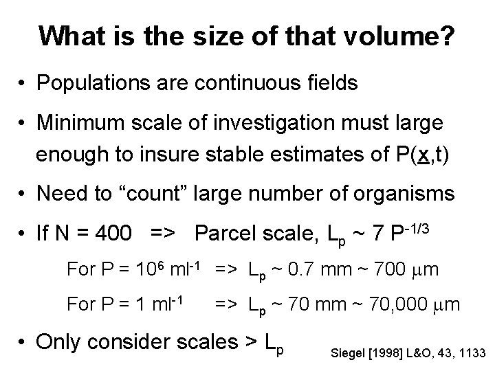 What is the size of that volume? • Populations are continuous fields • Minimum