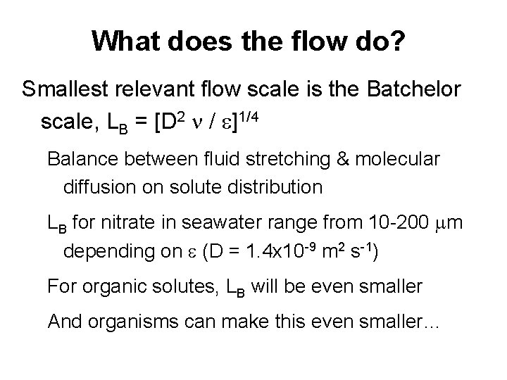 What does the flow do? Smallest relevant flow scale is the Batchelor scale, LB