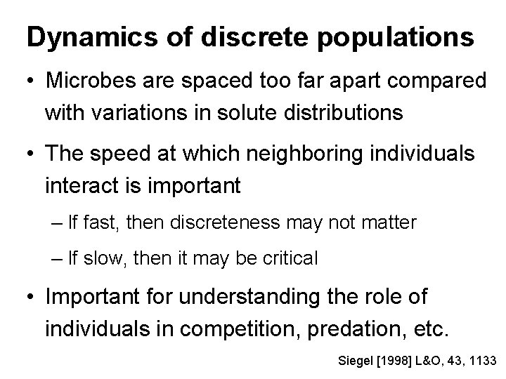 Dynamics of discrete populations • Microbes are spaced too far apart compared with variations