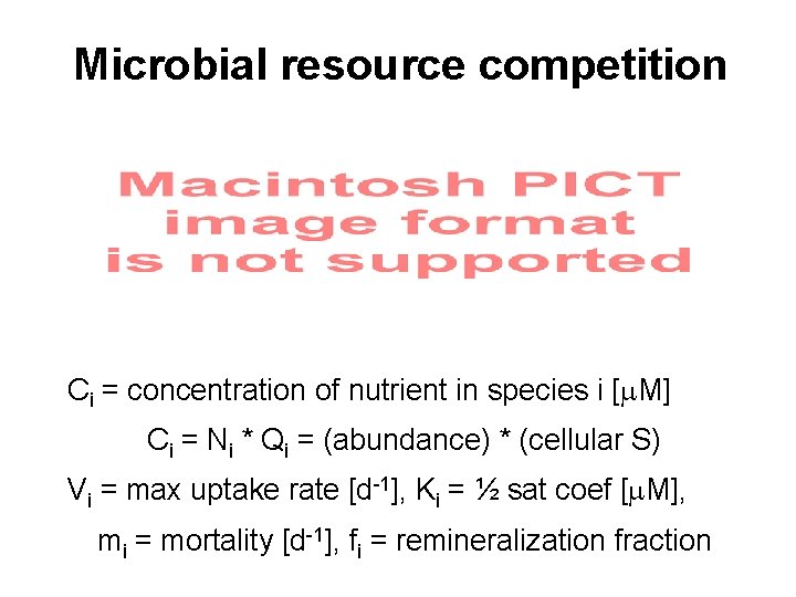 Microbial resource competition Ci = concentration of nutrient in species i [m. M] Ci