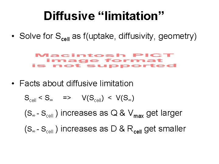 Diffusive “limitation” • Solve for Scell as f(uptake, diffusivity, geometry) • Facts about diffusive