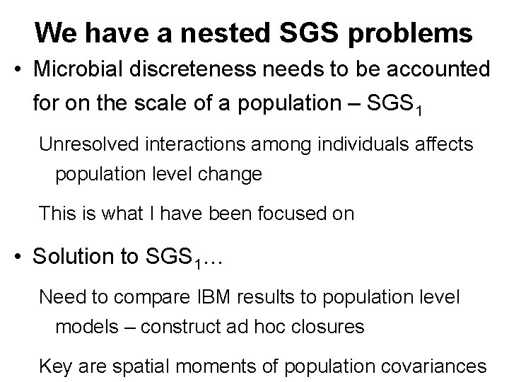 We have a nested SGS problems • Microbial discreteness needs to be accounted for