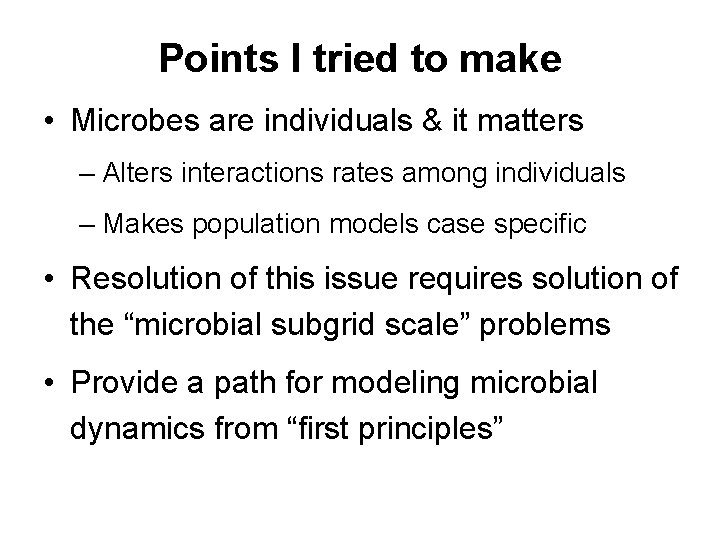 Points I tried to make • Microbes are individuals & it matters – Alters