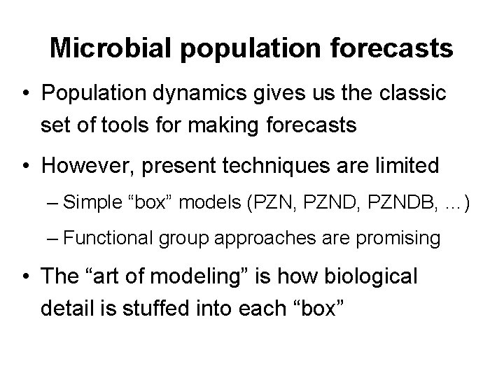 Microbial population forecasts • Population dynamics gives us the classic set of tools for