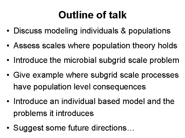 Outline of talk • Discuss modeling individuals & populations • Assess scales where population