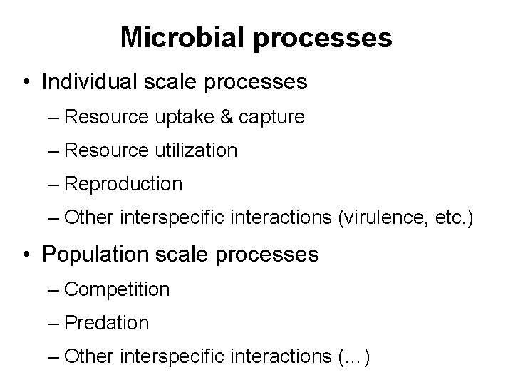 Microbial processes • Individual scale processes – Resource uptake & capture – Resource utilization