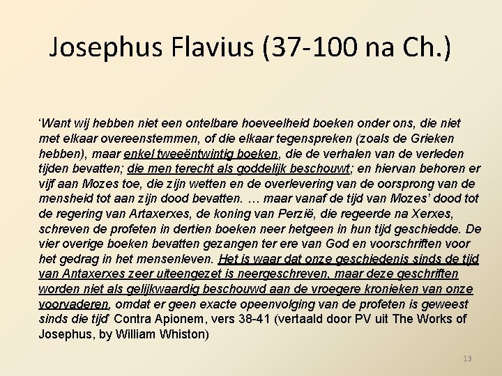 Josephus Flavius (37 -100 na Ch. ) ‘Want wij hebben niet een ontelbare hoeveelheid