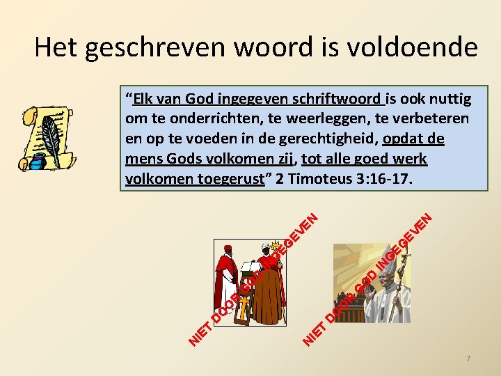 Het geschreven woord is voldoende T IE N N IE T D D O