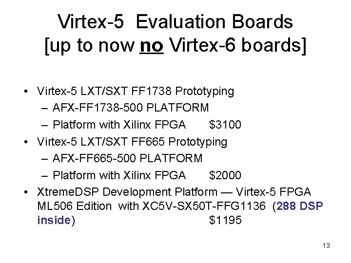 Virtex-5 Evaluation Boards [up to now no Virtex-6 boards] • Virtex-5 LXT/SXT FF 1738
