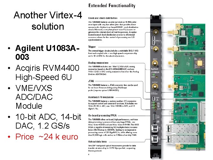 Another Virtex-4 solution • Agilent U 1083 A 003 • Acqiris RVM 4400 High-Speed
