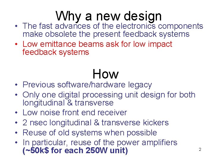 Why a new design • The fast advances of the electronics components make obsolete