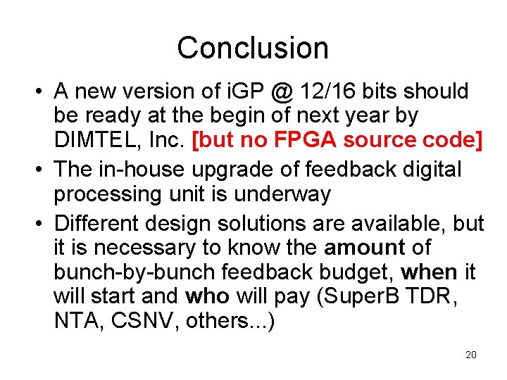 Conclusion • A new version of i. GP @ 12/16 bits should be ready