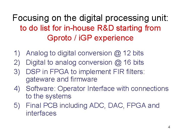 Focusing on the digital processing unit: to do list for in-house R&D starting from