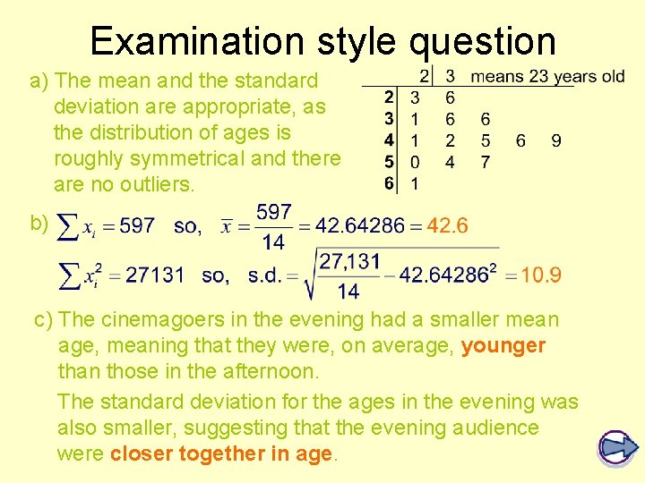 Examination style question a) The mean and the standard deviation are appropriate, as the Examination style question a) The mean and the standard deviation are appropriate, as the