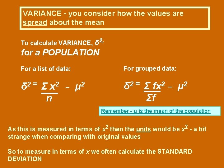 VARIANCE - you consider how the values are spread about the mean To calculate VARIANCE - you consider how the values are spread about the mean To calculate