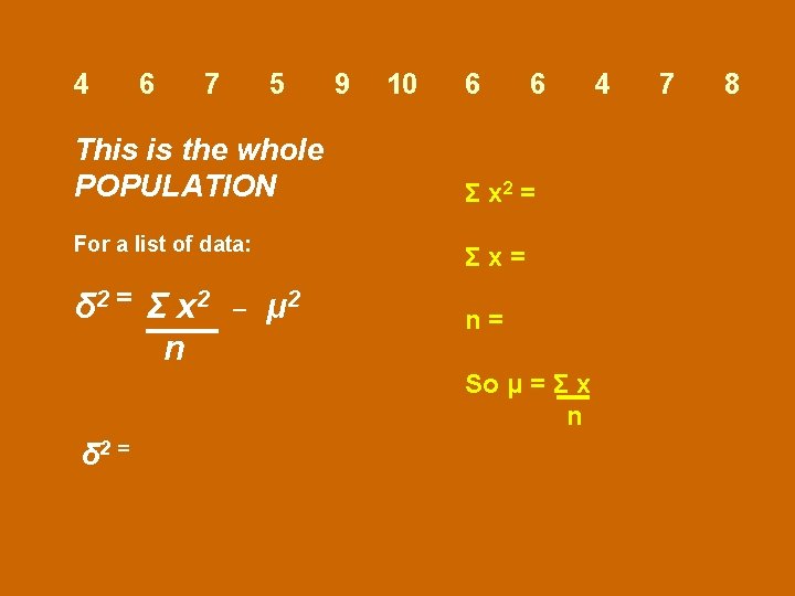4 6 7 5 This is the whole POPULATION For a list of data: 4 6 7 5 This is the whole POPULATION For a list of data: