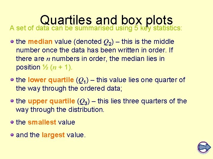 Quartiles and box plots A set of data can be summarised using 5 key Quartiles and box plots A set of data can be summarised using 5 key