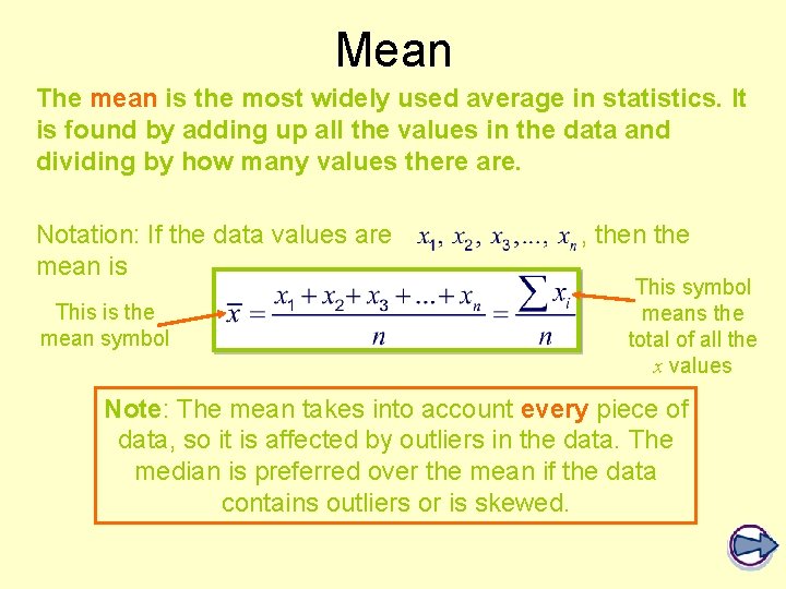 Mean The mean is the most widely used average in statistics. It is found Mean The mean is the most widely used average in statistics. It is found