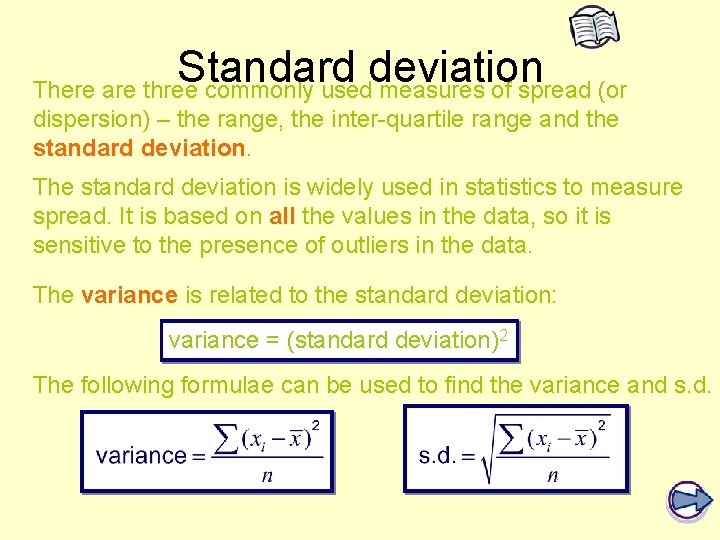 Standard deviation There are three commonly used measures of spread (or dispersion) – the Standard deviation There are three commonly used measures of spread (or dispersion) – the