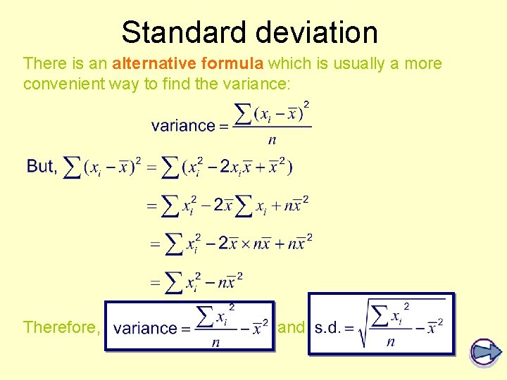 Standard deviation There is an alternative formula which is usually a more convenient way Standard deviation There is an alternative formula which is usually a more convenient way