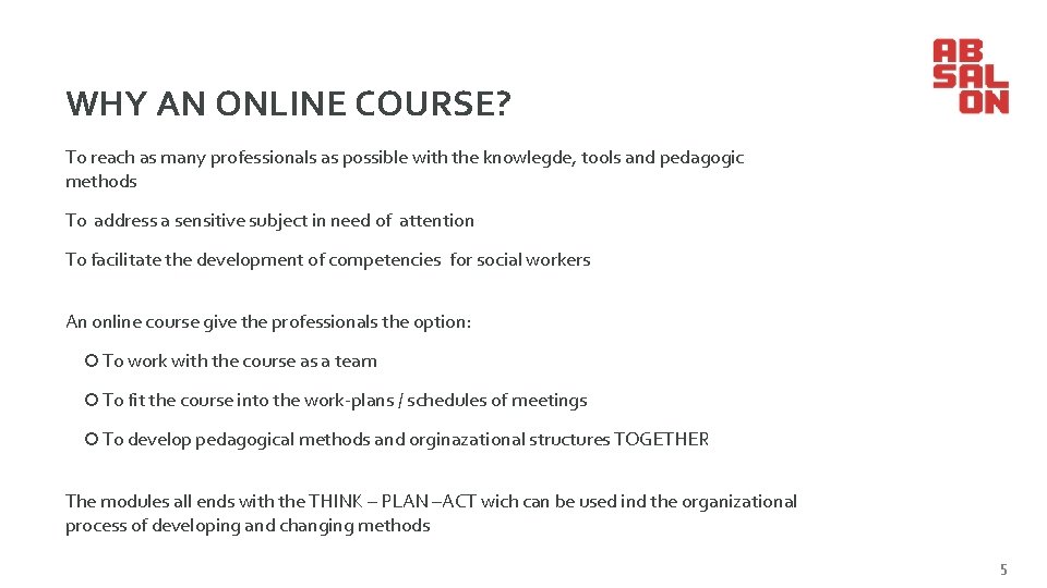 0 2 1 0 - WHY AN ONLINE COURSE? To reach as many professionals