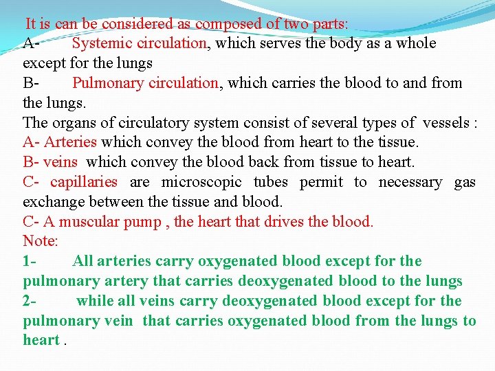 It is can be considered as composed of two parts: ASystemic circulation, which serves